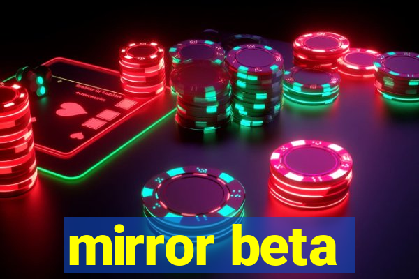 mirror beta